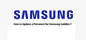 How to Update a firmware for Samsung mobiles ?